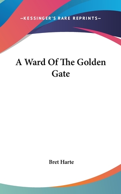 A Ward Of The Golden Gate - Harte, Bret