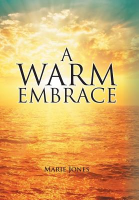 A Warm Embrace - Jones, Marie