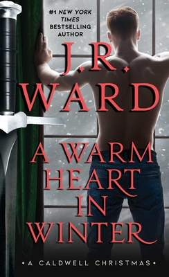 A Warm Heart in Winter: A Caldwell Christmas - Ward, J R