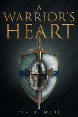 A Warrior's Heart - Mehl, Tim G