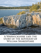 A Warwickshire Lad; The Story of the Boyhood of William Shakespeare