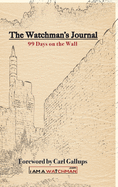 A Watchman's Journal 99 Days on the Wall
