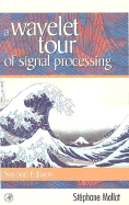 A Wavelet Tour of Signal Processing - Mallat, Stephane