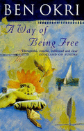 A Way Of Being Free - Okri, Ben