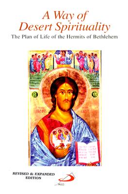 A Way of Desert Spirituality: The Plan of Life of the Hermits of Bethlehem - Romano, Eugene L