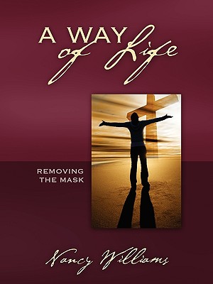 A Way of Life: Removing the Mask - Williams, Nancy