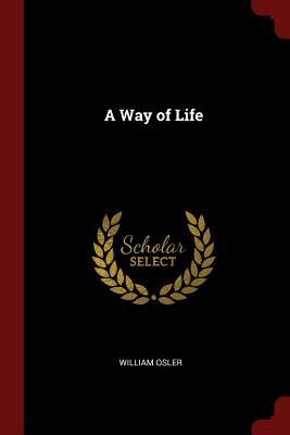 A Way of Life - Osler, William, Sir