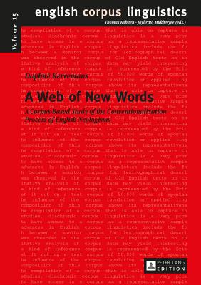 A Web of New Words: A Corpus-Based Study of the Conventionalization Process of English Neologisms - Kerremans, Daphn