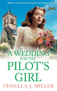 A Wedding for The Pilot's Girl: A page-turning wartime saga series from bestseller Fenella J Miller
