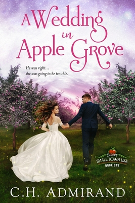 A Wedding in Apple Grove - Admirand, C H