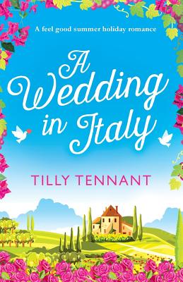 A Wedding in Italy: A feel good summer holiday romance - Tennant, Tilly