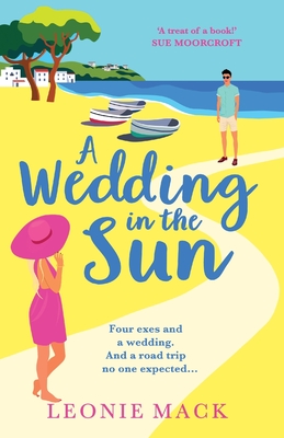 A Wedding in the Sun: A laugh-out-loud getaway romance full of sunshine from Leonie Mack - Leonie Mack, and Cass, Karen (Read by)