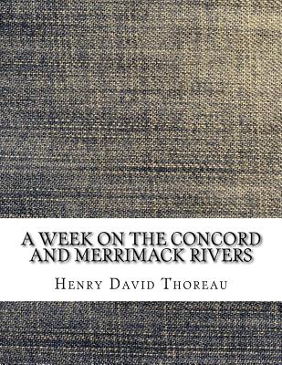 A Week on the Concord and Merrimack Rivers - Henry David Thoreau