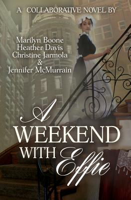 A Weekend with Effie - Davis, Heather, Dr., and Jarmola, Christine, and McMurrain, Jennifer