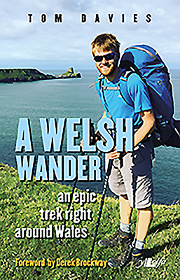 A Welsh Wander - An Epic Trek Around the Edge of Wales: An Epic Trek Right Around Wales - Davies, Tom