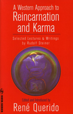A Western Approach to Reincarnation and Karma: Selected Lectures & Writings - Steiner, Rudolf, and Querido, Ren M (Introduction by), and McDermott, Robert A (Editor)
