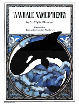 A Whale Named Henry - Blanchet, M Wylie