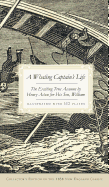 A Whaling Captain's Life: The Exciting True Account by Henry Acton for His Son, William (Collector's)