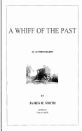 A Whiff of the Past: An Autobiography by James Henry Smith
