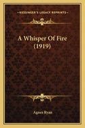 A Whisper of Fire (1919) a Whisper of Fire (1919)