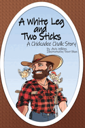 A White Leg and Two Sticks: A Chickadee Chalk Story