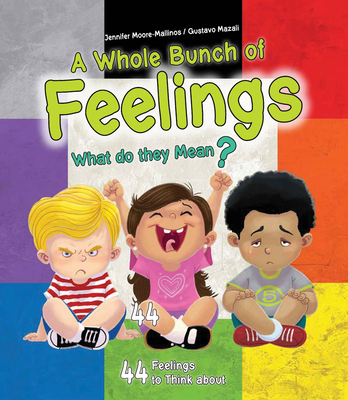 A Whole Bunch of Feelings: What Do They Mean? - Moore-Mallinos, Jennifer, and Mazali, Gustavo