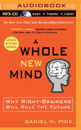 A Whole New Mind: Why Right-Brainers Will Rule the Future