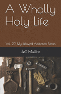 A Wholly Holy Life