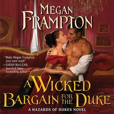 A Wicked Bargain for the Duke: A Hazards of Dukes Novel - Frampton, Megan, and Bond, Jilly (Read by)
