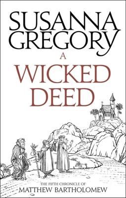 A Wicked Deed: The Fifth Matthew Bartholomew Chronicle - Gregory, Susanna