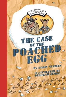 A Wilcox and Griswold Mystery: The Case of the Poached Egg - Newman, Robin, and Zemke, Deborah (Illustrator)