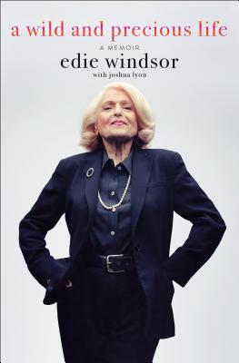 A Wild and Precious Life: A Memoir - Lyon, Joshua, and Windsor, Edie