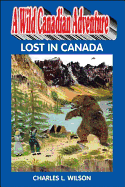 A Wild Canadian Adventure: Lost in Canada