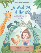 A Wild Day at the Zoo / Une Folle Journe Au Zoo - Bilingual English and French Edition: Children's Picture Book