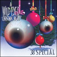 A Wild-Eyed Christmas Night - 38 Special