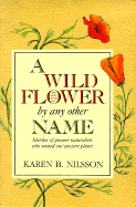 A Wild Flower by Any Other Name: Sketches of Pioneer Naturalists Who Named Our Western Plants