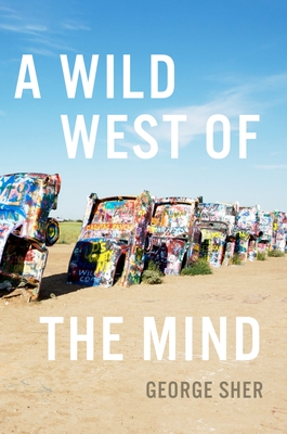 A Wild West of the Mind - Sher, George, Professor