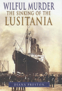 A Wilful Murder: The Sinking of the Lusitania