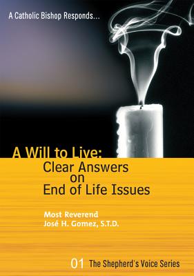 A Will to Live: Clear Answers on End of Life Issues - Gomez, Archbishop Jose