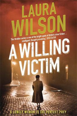 A Willing Victim: DI Stratton 4 - Wilson, Laura