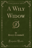 A Wily Widow, Vol. 2 of 3 (Classic Reprint)