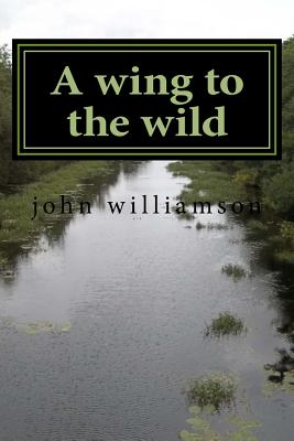 A wing to the wild - Williamson, John