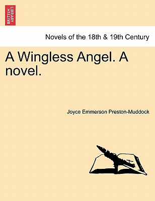 A Wingless Angel. a Novel. - Preston-Muddock, Joyce Emmerson