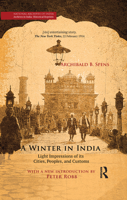 A Winter in India: Light Impressions of its Cities, Peoples and Customs - Spens, Archibald B