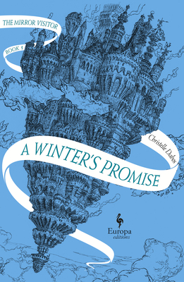 A Winter's Promise: Book One of the Mirror Visitor Quartet - Dabos, Christelle, and Serle, Hildegarde (Translated by)