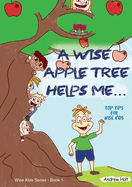 A Wise Apple Tree Helps Me: Top Tips for Wise Kids