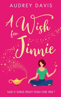 A Wish For Jinnie: A magical romantic comedy with a difference! - Davis, Audrey