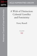 A Wish of Distinction: Colonial Gentility and Femininity