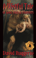 A Wistful Tale of Gods, Men and Monsters