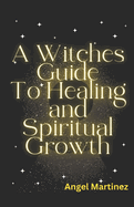 A Witches Guide to Healing and Spiritual Development